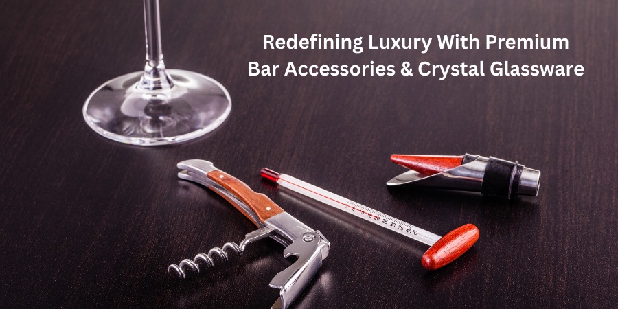 Barworld India_ Redefining Luxury with Premium Bar Accessories & Crystal Glassware